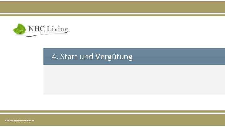 4. Start und Vergütung © 2015 NHC Living Natural Health & Care Ltd. 