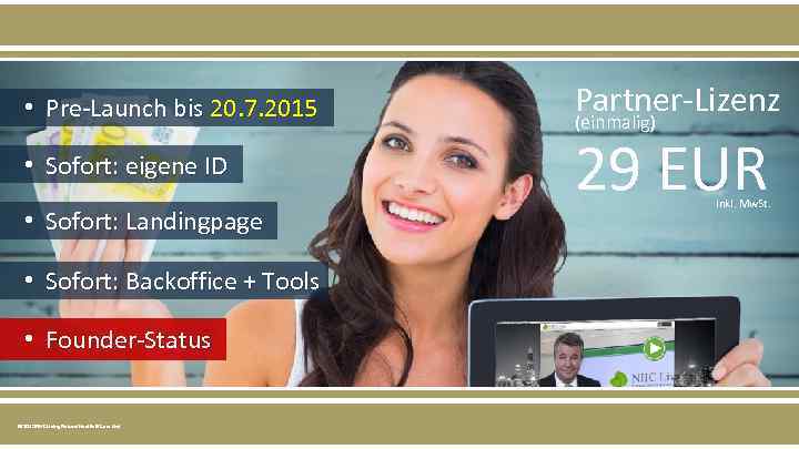  • Pre-Launch bis 20. 7. 2015 • Sofort: eigene ID • Sofort: Landingpage