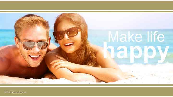 Make life happy © 2015 NHC Living Natural Health & Care Ltd. 