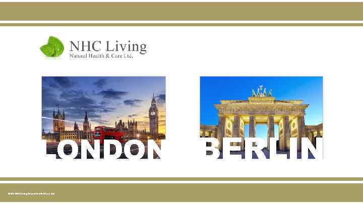 LONDON © 2015 NHC Living Natural Health & Care Ltd. BERLIN 