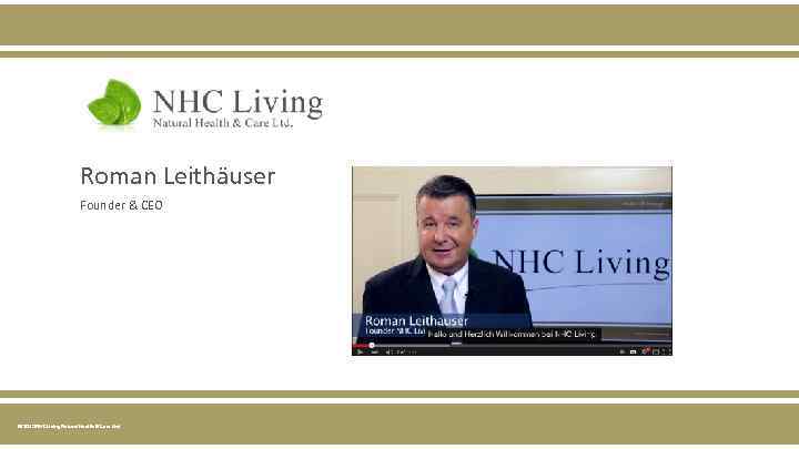 Roman Leithäuser Founder & CEO © 2015 NHC Living Natural Health & Care Ltd.