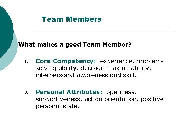 Team Members What makes a good Team Member? 1. Core Competency: experience, problemsolving ability,