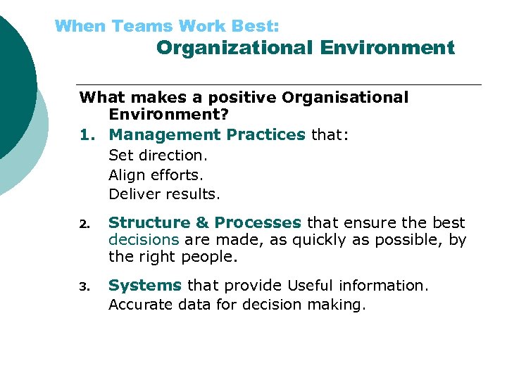 When Teams Work Best: Organizational Environment What makes a positive Organisational Environment? 1. Management