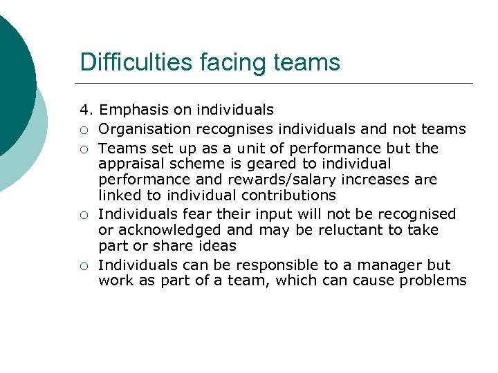 Difficulties facing teams 4. Emphasis on individuals ¡ Organisation recognises individuals and not teams