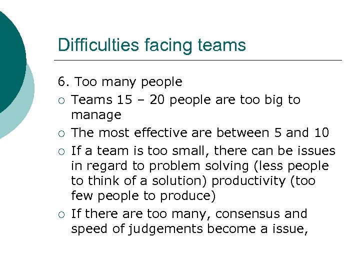 Difficulties facing teams 6. Too many people ¡ Teams 15 – 20 people are