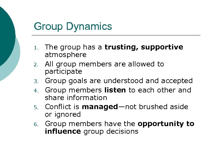 Group Dynamics 1. 2. 3. 4. 5. 6. The group has a trusting, supportive