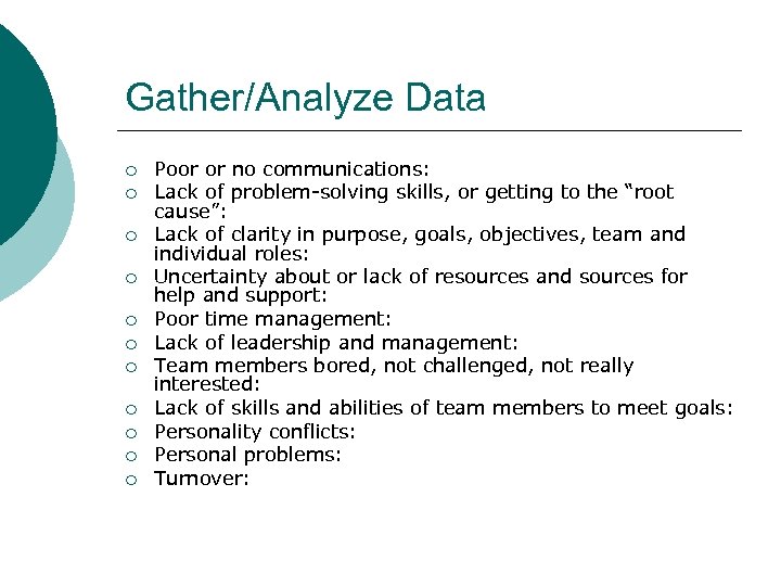 Gather/Analyze Data ¡ ¡ ¡ Poor or no communications: Lack of problem-solving skills, or