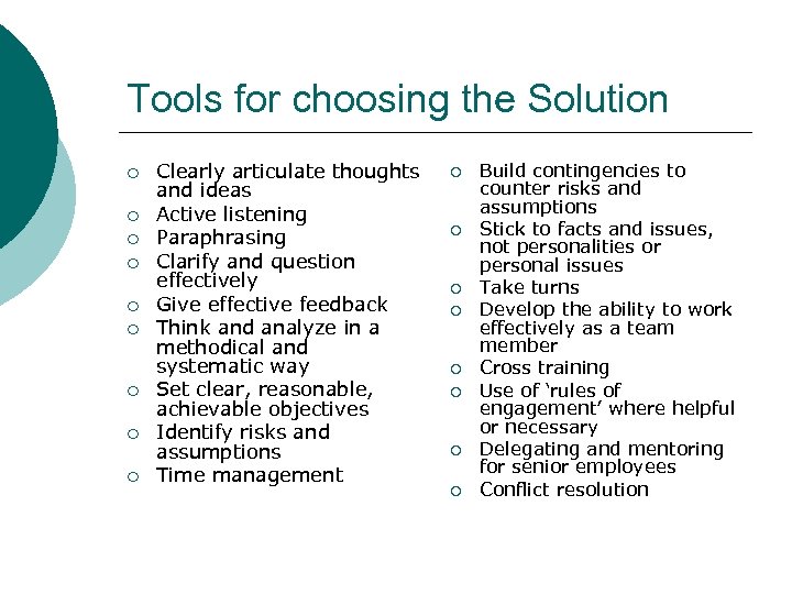 Tools for choosing the Solution ¡ ¡ ¡ ¡ ¡ Clearly articulate thoughts and