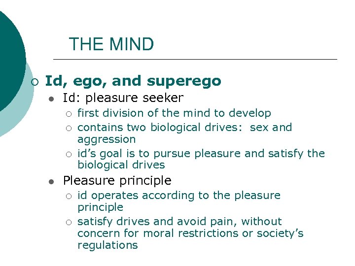 THE MIND ¡ Id, ego, and superego l Id: pleasure seeker ¡ ¡ ¡