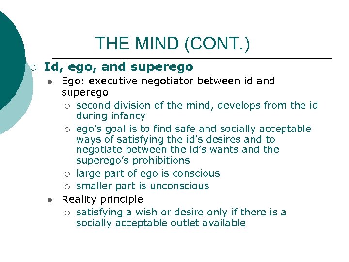 THE MIND (CONT. ) ¡ Id, ego, and superego l l Ego: executive negotiator