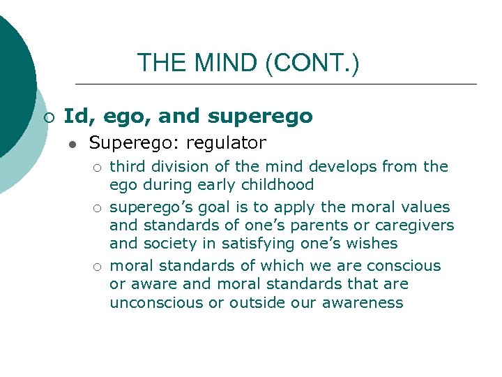 THE MIND (CONT. ) ¡ Id, ego, and superego l Superego: regulator ¡ ¡