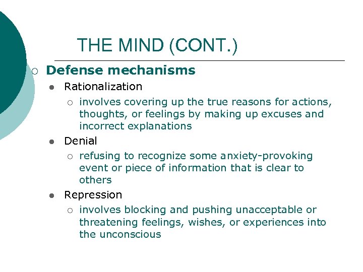 THE MIND (CONT. ) ¡ Defense mechanisms l l l Rationalization ¡ involves covering