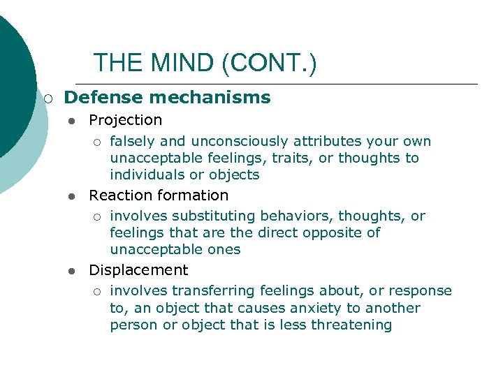 THE MIND (CONT. ) ¡ Defense mechanisms l l l Projection ¡ falsely and