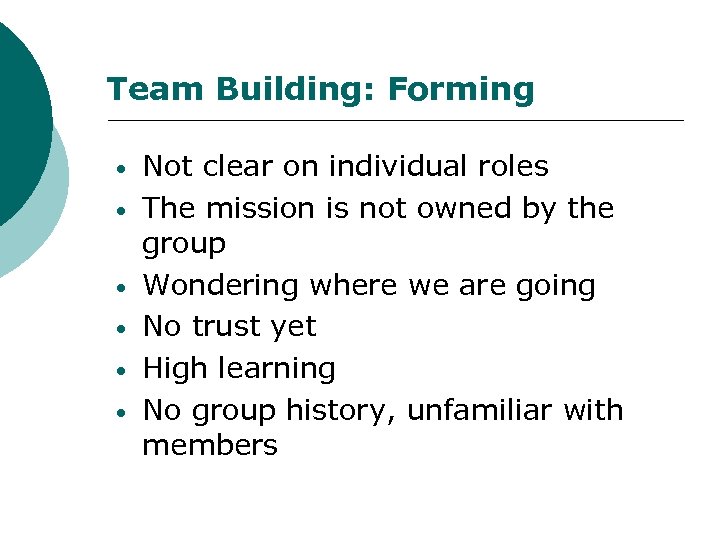 Team Building: Forming • • • Not clear on individual roles The mission is