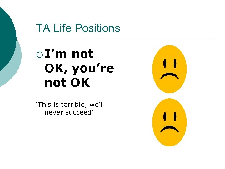 TA Life Positions ¡ I’m not OK, you’re not OK ‘This is terrible, we’ll