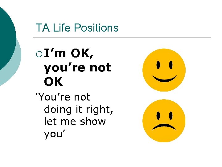 TA Life Positions ¡ I’m OK, you’re not OK ‘You’re not doing it right,