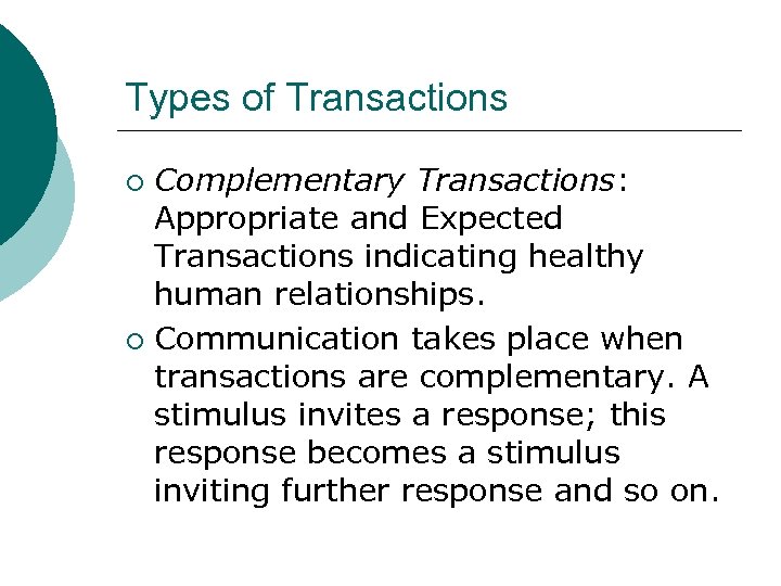 Types of Transactions Complementary Transactions: Appropriate and Expected Transactions indicating healthy human relationships. ¡