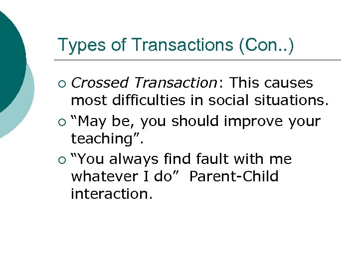 Types of Transactions (Con. . ) Crossed Transaction: This causes most difficulties in social