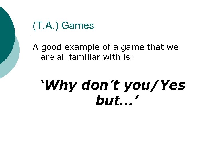 (T. A. ) Games A good example of a game that we are all