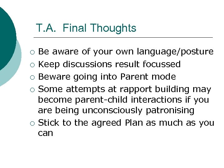 T. A. Final Thoughts ¡ ¡ ¡ Be aware of your own language/posture Keep