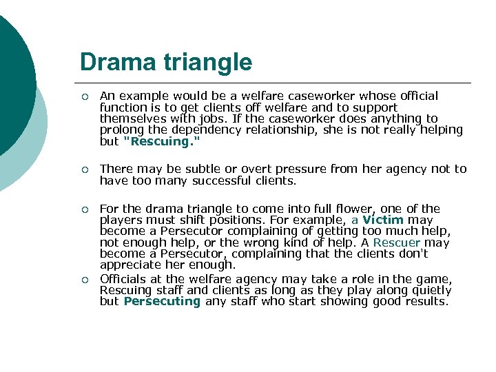 Drama triangle ¡ An example would be a welfare caseworker whose official function is