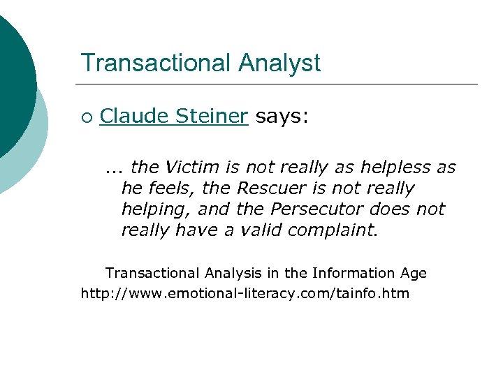 Transactional Analyst ¡ Claude Steiner says: . . . the Victim is not really