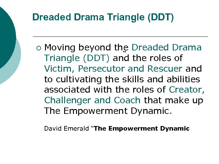 Dreaded Drama Triangle (DDT) ¡ Moving beyond the Dreaded Drama ” Triangle (DDT) and