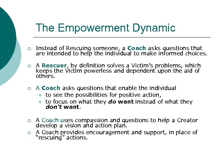 The Empowerment Dynamic ¡ Instead of Rescuing someone, a Coach asks questions that are