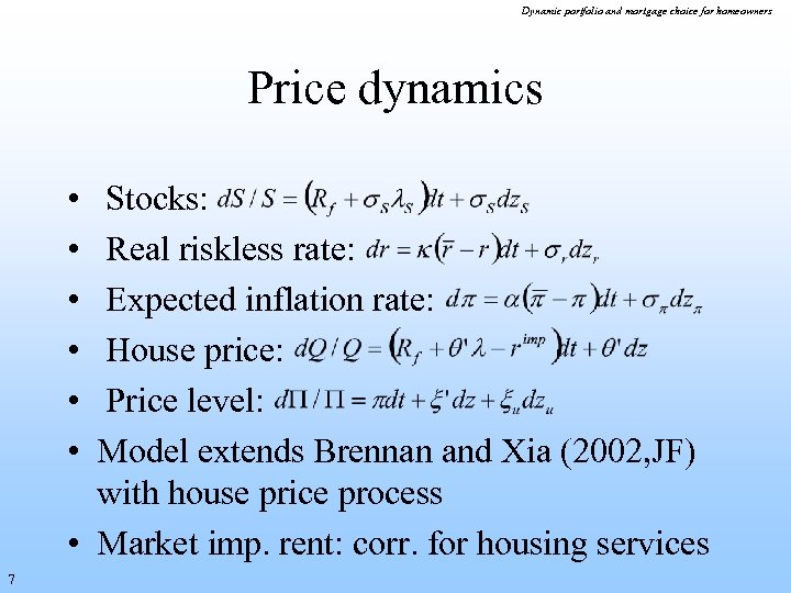 Dynamic portfolio and mortgage choice for homeowners Price dynamics • • • Stocks: Real