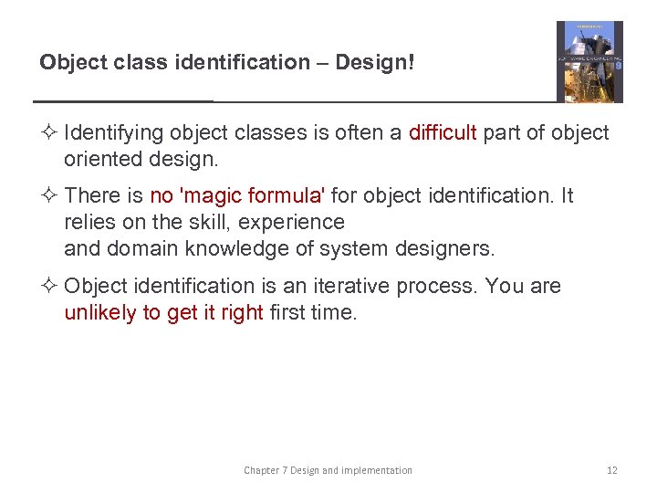 Object class identification – Design! ² Identifying object classes is often a difficult part