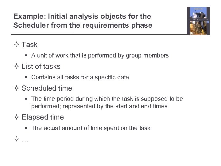 Example: Initial analysis objects for the Scheduler from the requirements phase ² Task §