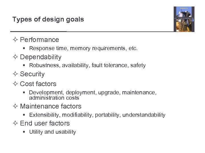 Types of design goals ² Performance § Response time, memory requirements, etc. ² Dependability