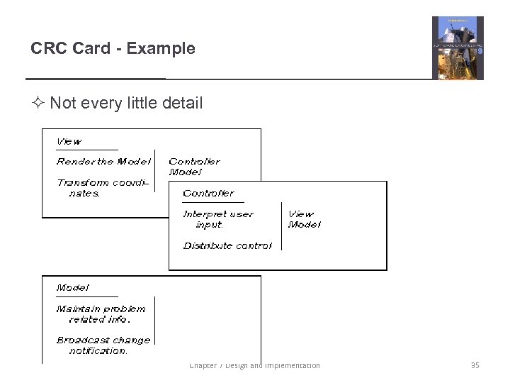 CRC Card - Example ² Not every little detail Chapter 7 Design and implementation