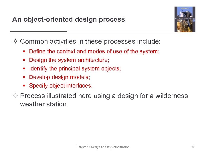 An object-oriented design process ² Common activities in these processes include: § § §