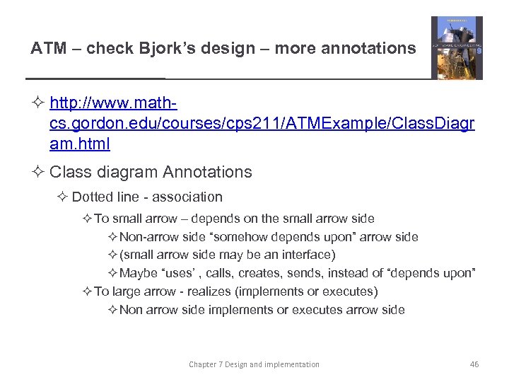 ATM – check Bjork’s design – more annotations ² http: //www. mathcs. gordon. edu/courses/cps