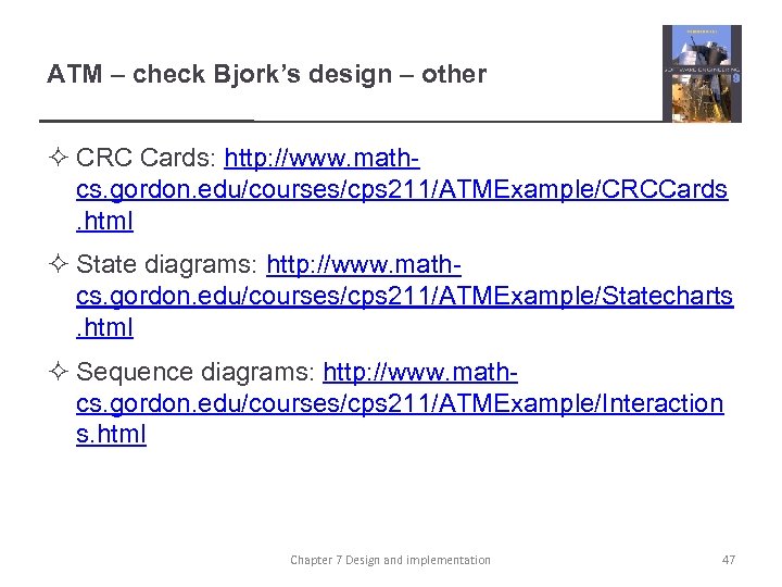 ATM – check Bjork’s design – other ² CRC Cards: http: //www. mathcs. gordon.