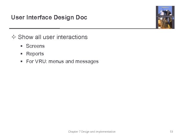 User Interface Design Doc ² Show all user interactions § Screens § Reports §