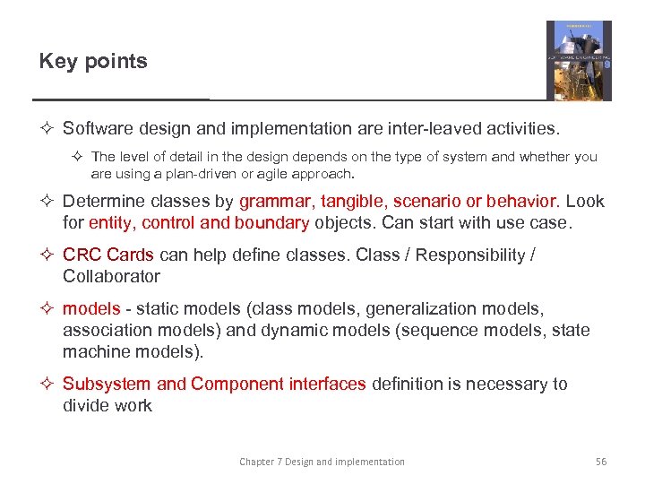 Key points ² Software design and implementation are inter-leaved activities. ² The level of