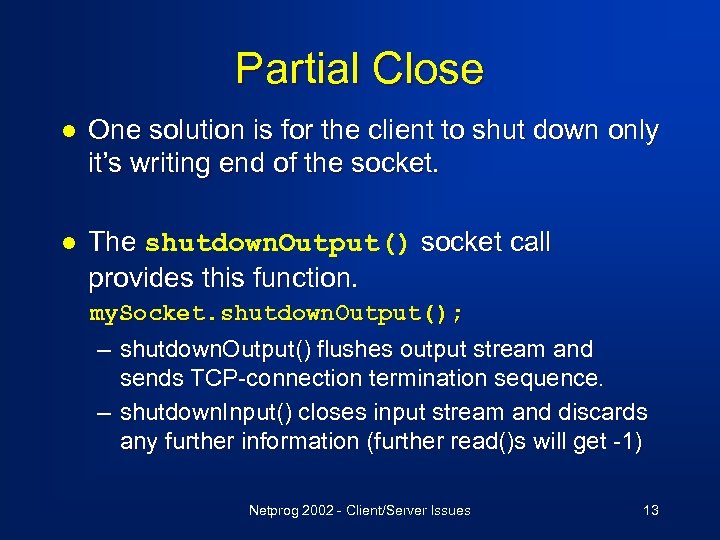 Partial Close l One solution is for the client to shut down only it’s