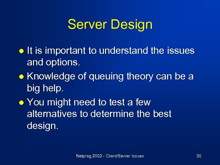 Server Design It is important to understand the issues and options. l Knowledge of