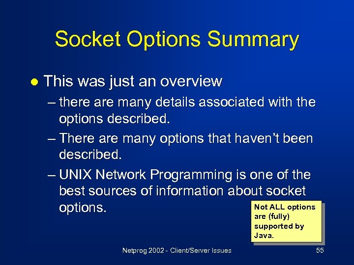 Socket Options Summary l This was just an overview – there are many details