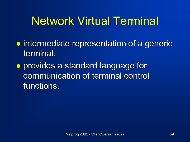 Network Virtual Terminal intermediate representation of a generic terminal. l provides a standard language