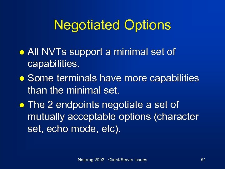 Negotiated Options All NVTs support a minimal set of capabilities. l Some terminals have