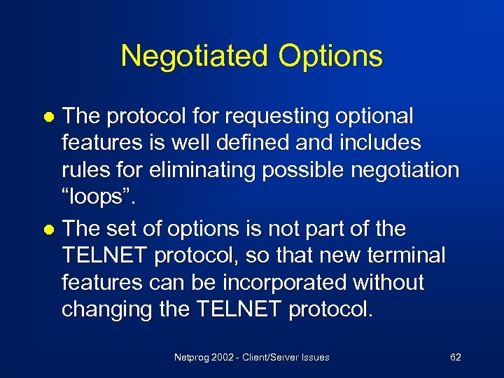 Negotiated Options The protocol for requesting optional features is well defined and includes rules