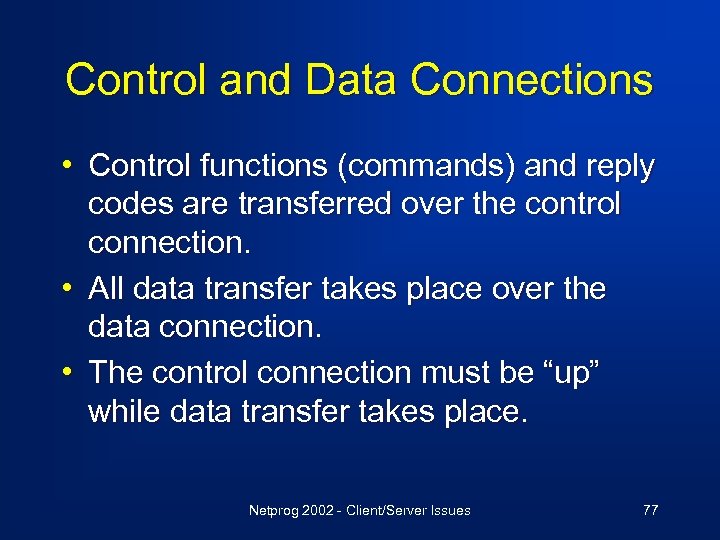 Control and Data Connections • Control functions (commands) and reply • • codes are