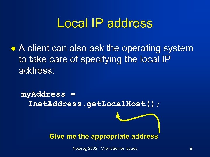 Local IP address l A client can also ask the operating system to take