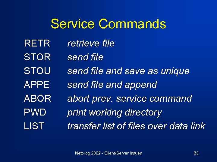 Service Commands RETR STOU APPE ABOR PWD LIST retrieve file send file and save