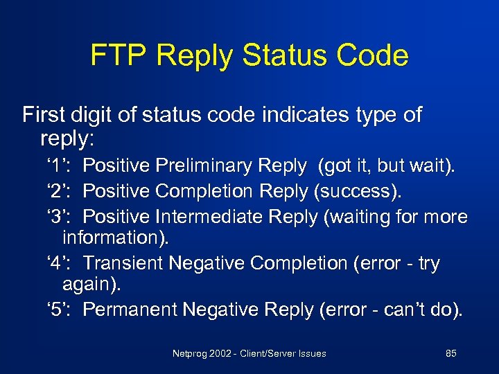 FTP Reply Status Code First digit of status code indicates type of reply: ‘