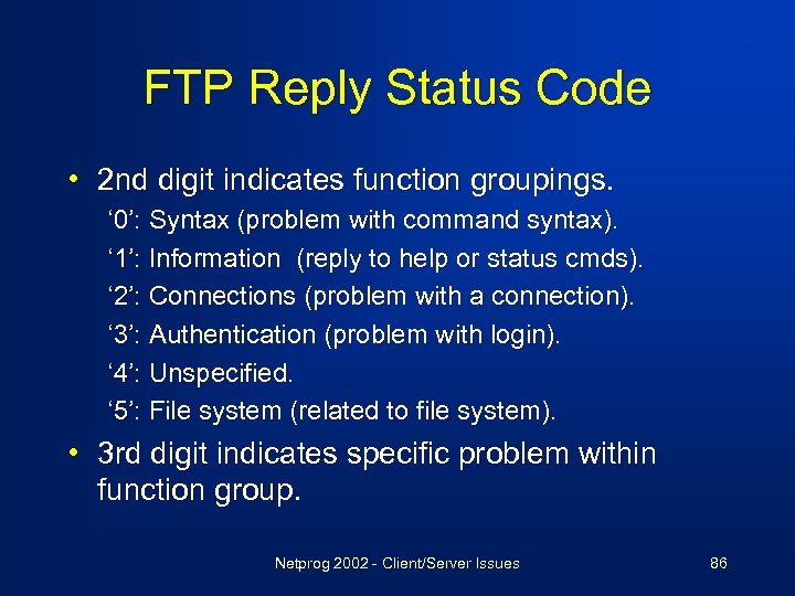 FTP Reply Status Code • 2 nd digit indicates function groupings. ‘ 0’: Syntax