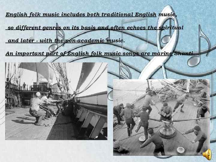 English folk music includes both traditional English music, so different genres on its basis